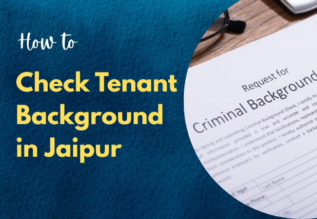 How to Check Tenant Background in Jaipur: A Step-by-Step Guide